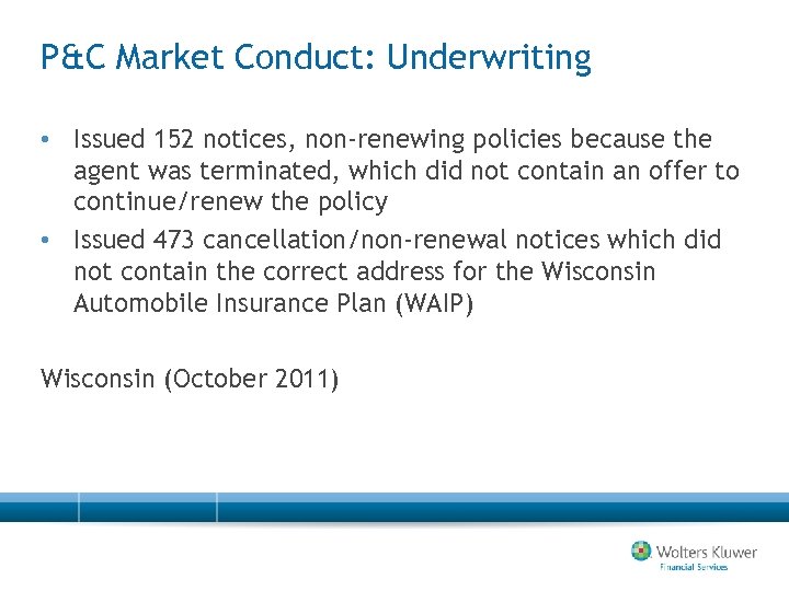 P&C Market Conduct: Underwriting • Issued 152 notices, non-renewing policies because the agent was