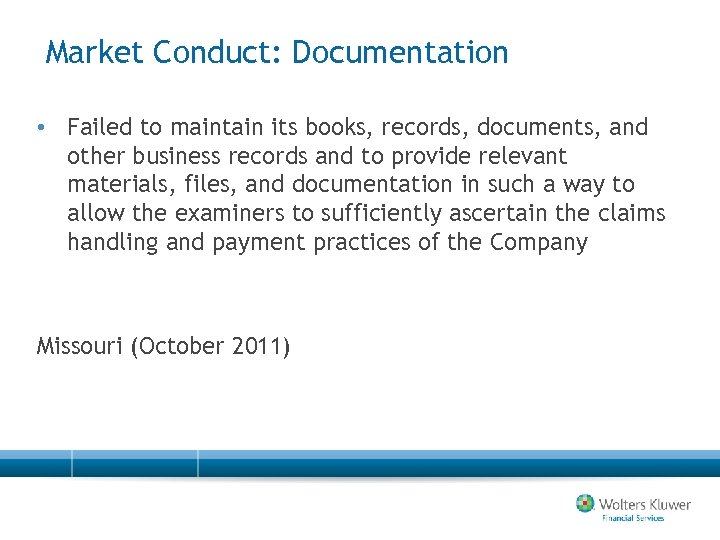 Market Conduct: Documentation • Failed to maintain its books, records, documents, and other business