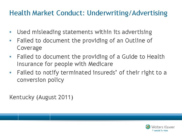 Health Market Conduct: Underwriting/Advertising • Used misleading statements within its advertising • Failed to