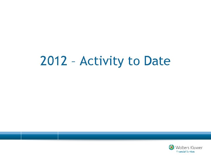 2012 – Activity to Date 