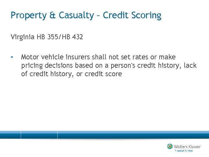 Property & Casualty – Credit Scoring Virginia HB 355/HB 432 • Motor vehicle insurers