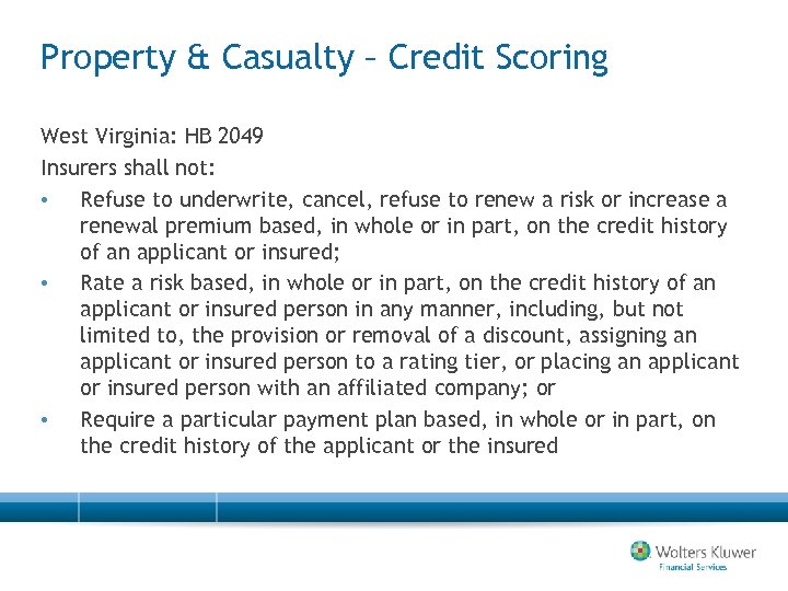 Property & Casualty – Credit Scoring West Virginia: HB 2049 Insurers shall not: •