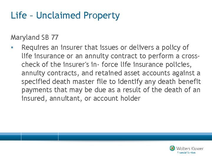 Life – Unclaimed Property Maryland SB 77 • Requires an insurer that issues or