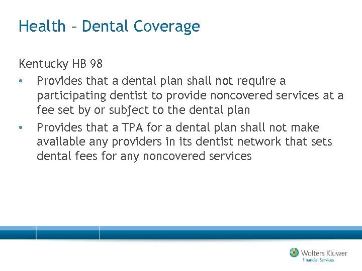 Health – Dental Coverage Kentucky HB 98 • Provides that a dental plan shall