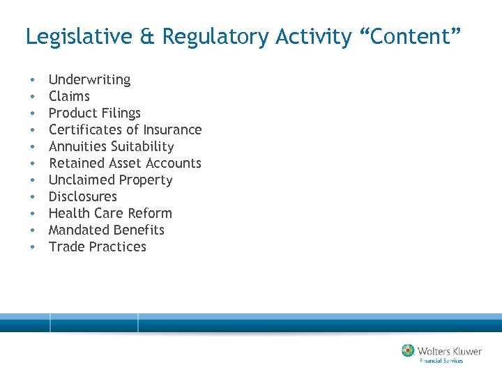 Legislative & Regulatory Activity “Content” • • • Underwriting Claims Product Filings Certificates of