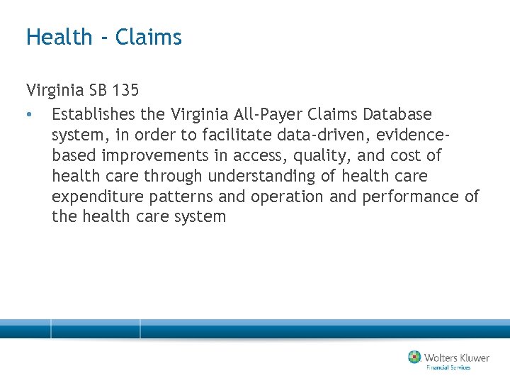 Health - Claims Virginia SB 135 • Establishes the Virginia All-Payer Claims Database system,