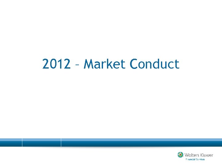 2012 – Market Conduct 