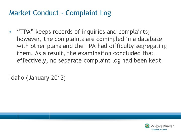 Market Conduct - Complaint Log • “TPA” keeps records of inquiries and complaints; however,