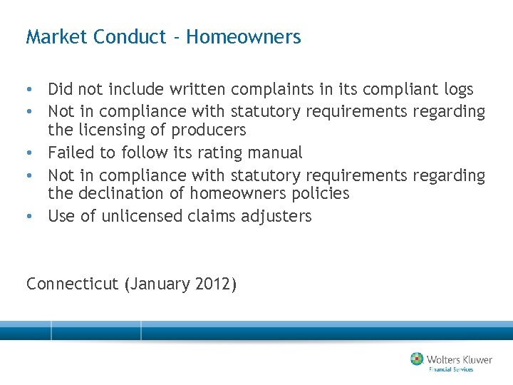 Market Conduct - Homeowners • Did not include written complaints in its compliant logs