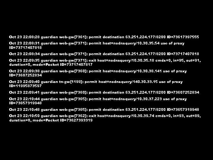 Oct 23 22: 08: 28 guardian web-gw[7361]: permit destination 63. 251. 224. 177/8200 ID=73617397555