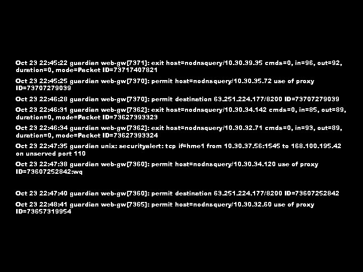 Oct 23 22: 45: 22 guardian web-gw[7371]: exit host=nodnsquery/10. 39. 35 cmds=0, in=96, out=92,