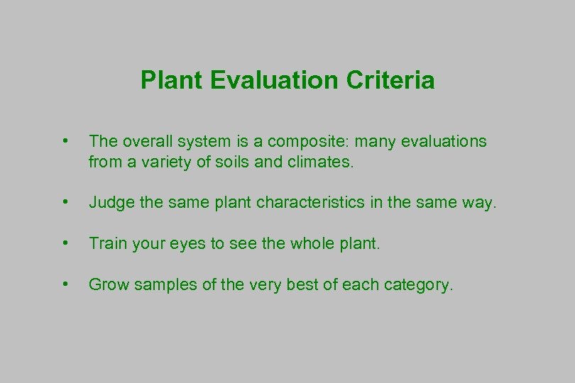 Plant Evaluation Criteria • The overall system is a composite: many evaluations from a