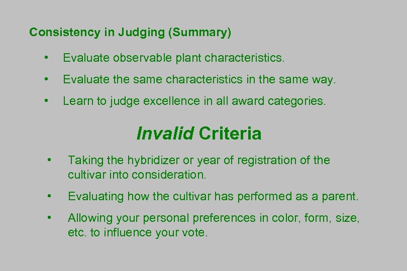 Consistency in Judging (Summary) • Evaluate observable plant characteristics. • Evaluate the same characteristics