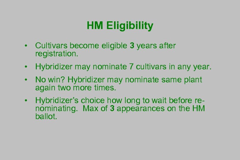 HM Eligibility • Cultivars become eligible 3 years after registration. • Hybridizer may nominate