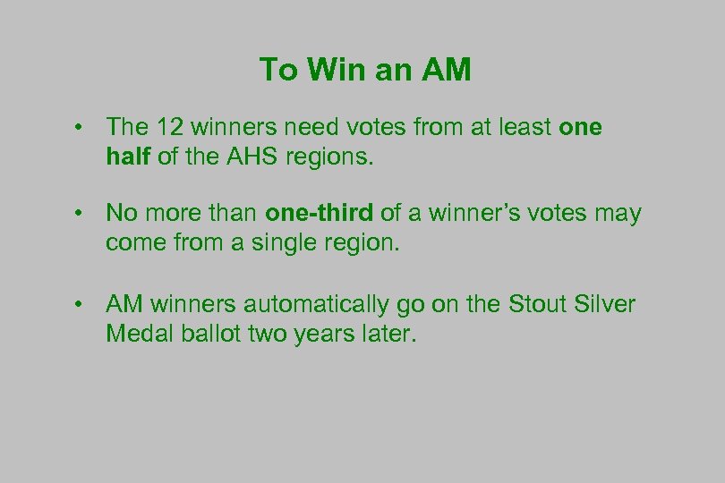 To Win an AM • The 12 winners need votes from at least one