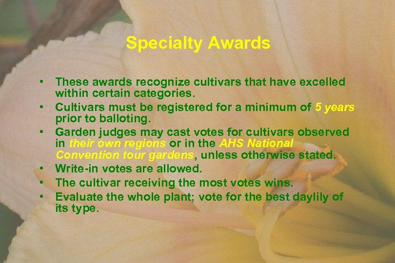 Specialty Awards • These awards recognize cultivars that have excelled within certain categories. •