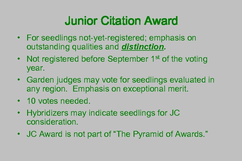 Junior Citation Award • For seedlings not-yet-registered; emphasis on outstanding qualities and distinction. •