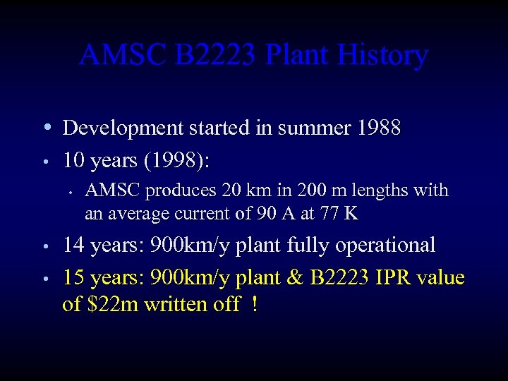 AMSC B 2223 Plant History • Development started in summer 1988 • 10 years