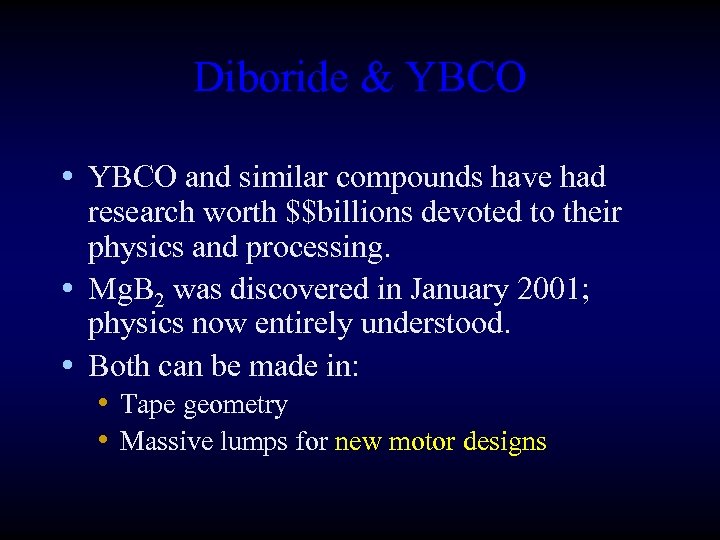 Diboride & YBCO • YBCO and similar compounds have had research worth $$billions devoted