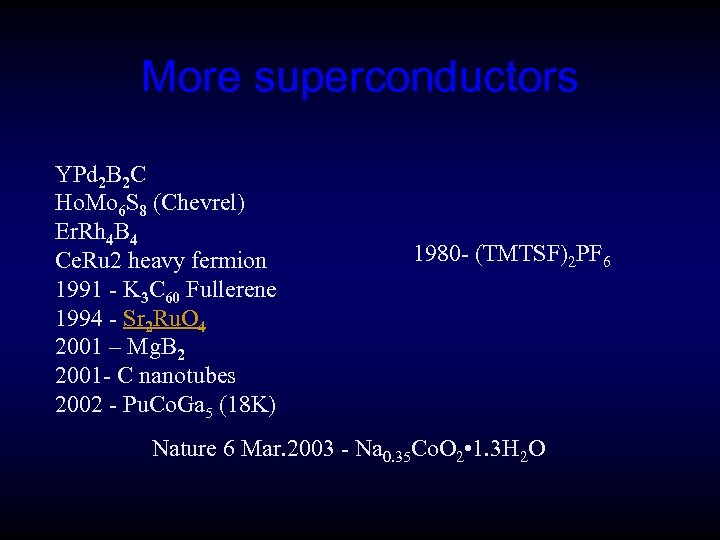 More superconductors YPd 2 B 2 C Ho. Mo 6 S 8 (Chevrel) Er.