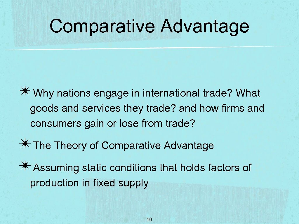 Comparative Advantage ✴Why nations engage in international trade? What goods and services they trade?