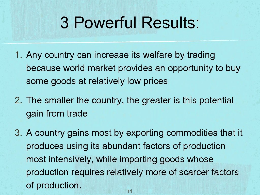 3 Powerful Results: 1. Any country can increase its welfare by trading because world