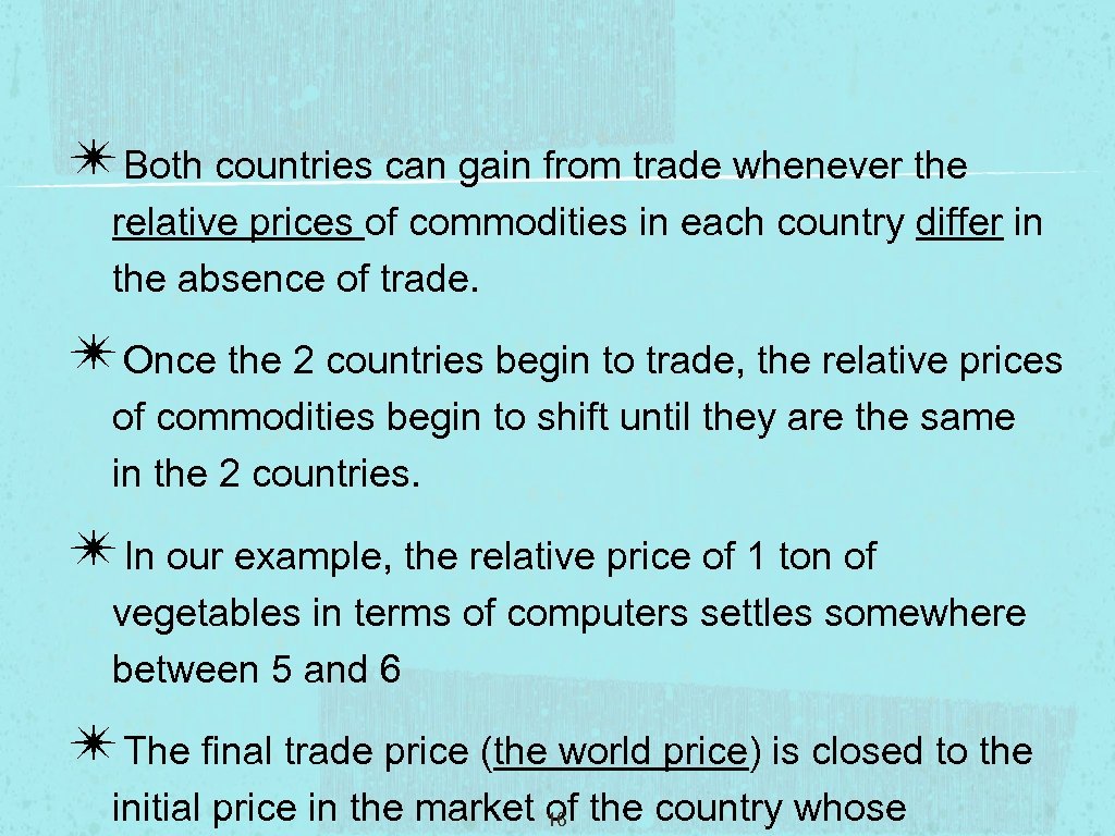✴Both countries can gain from trade whenever the relative prices of commodities in each