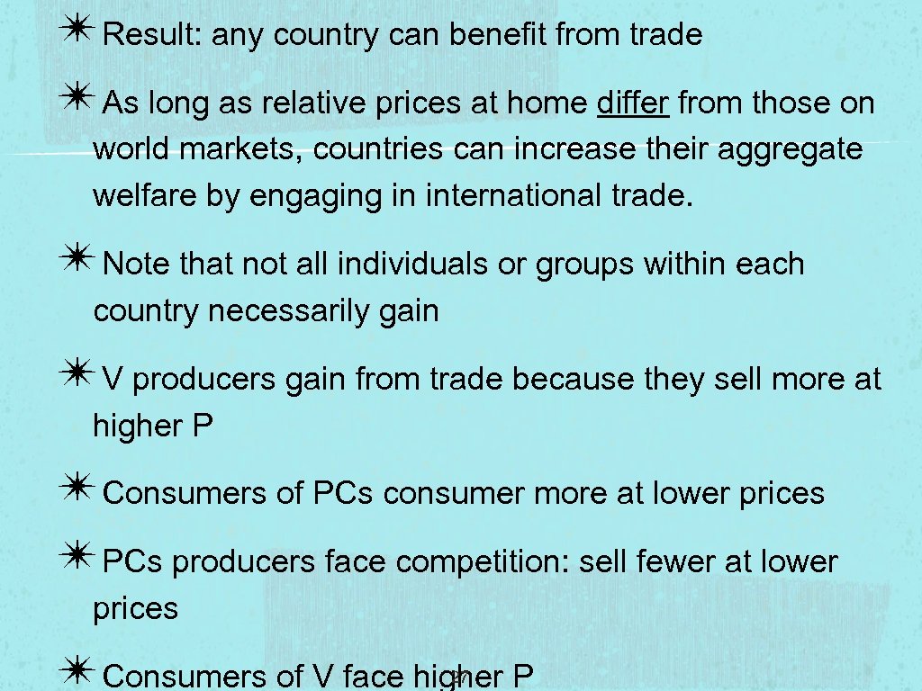 ✴Result: any country can benefit from trade ✴As long as relative prices at home