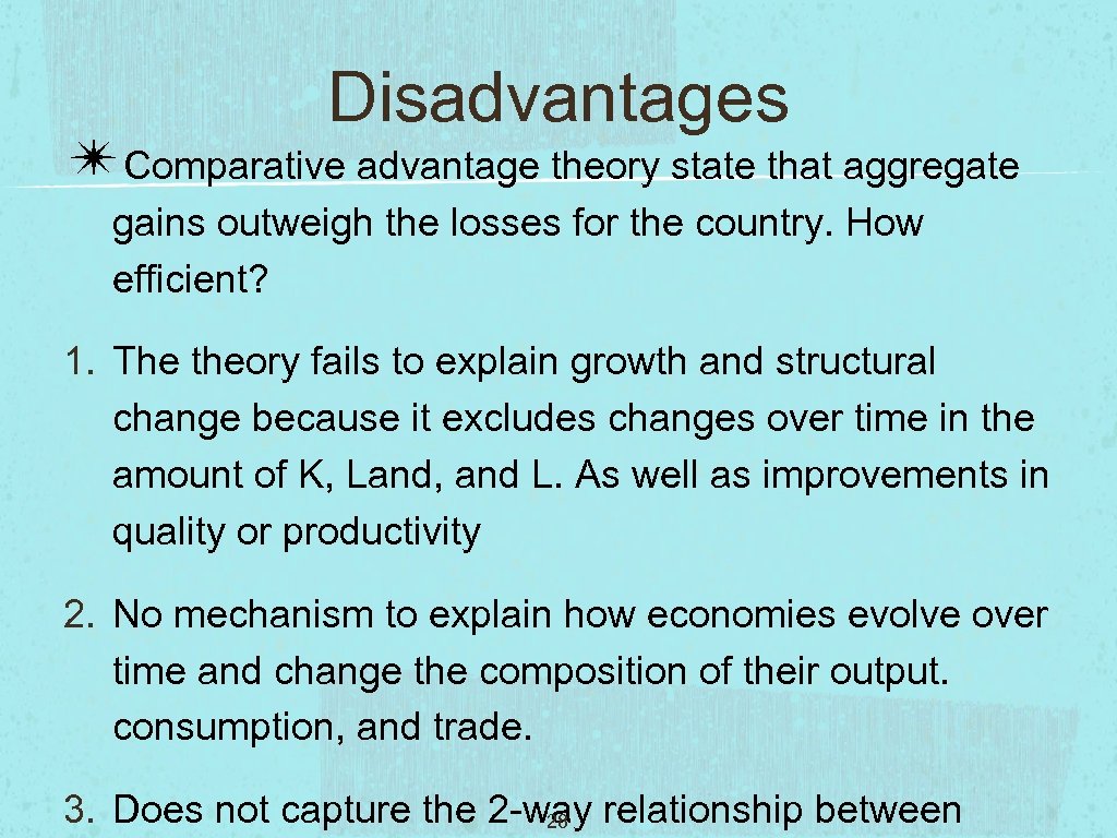 Disadvantages ✴Comparative advantage theory state that aggregate gains outweigh the losses for the country.
