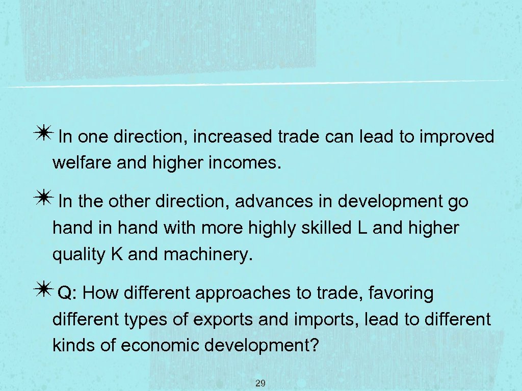 ✴In one direction, increased trade can lead to improved welfare and higher incomes. ✴In