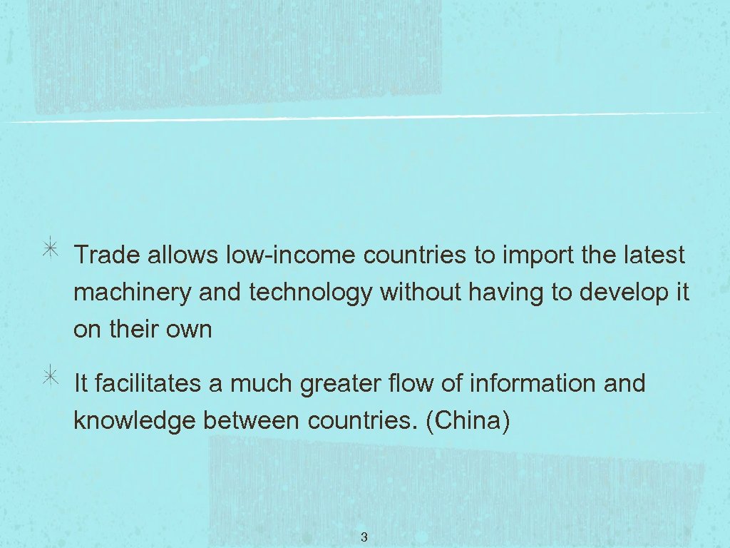 Trade allows low-income countries to import the latest machinery and technology without having to