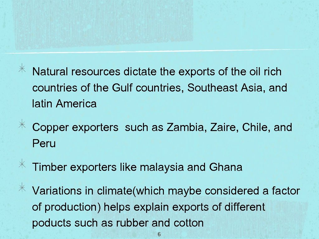Natural resources dictate the exports of the oil rich countries of the Gulf countries,