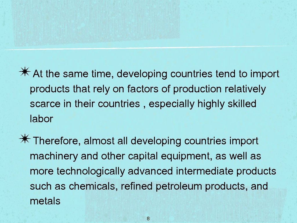 ✴At the same time, developing countries tend to import products that rely on factors