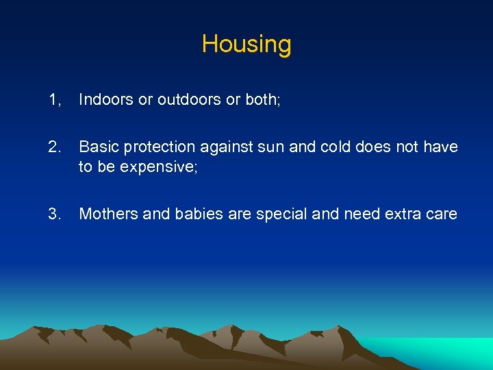 Housing 1, Indoors or outdoors or both; 2. Basic protection against sun and cold