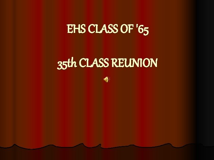 EHS CLASS OF '65 35 th CLASS REUNION 