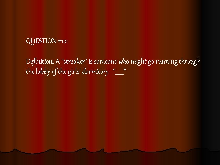 QUESTION #10: Definition: A 