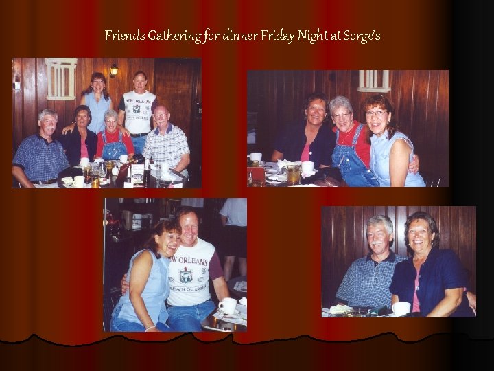 Friends Gathering for dinner Friday Night at Sorge’s 