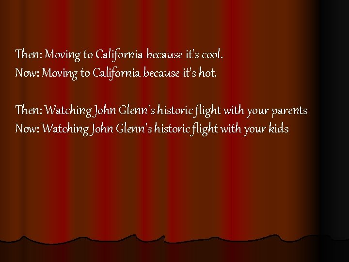 Then: Moving to California because it's cool. Now: Moving to California because it's hot.