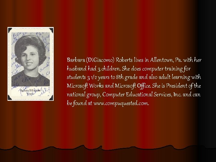 Barbara (Di. Giacomo) Roberts lives in Allentown, Pa. with her husband had 3 children.