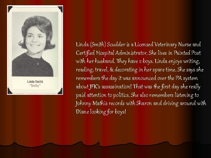 Linda (Smith) Scudder is a Licensed Veterinary Nurse and Certified Hospital Administrator. She lives