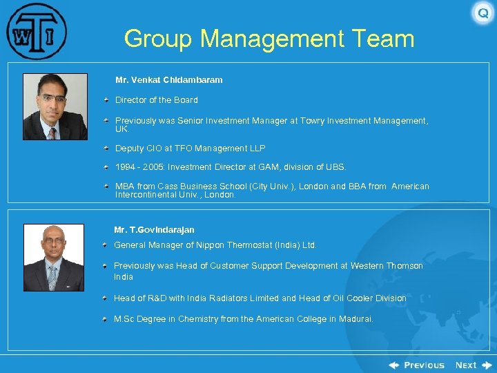 Group Management Team Mr. Venkat Chidambaram Director of the Board Previously was Senior Investment