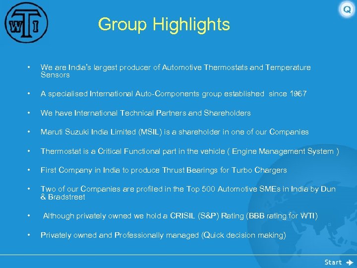 Group Highlights • We are India’s largest producer of Automotive Thermostats and Temperature Sensors