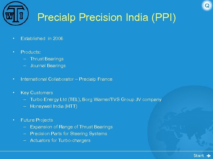 Precialp Precision India (PPI) • Established in 2006 • Products: – Thrust Bearings –