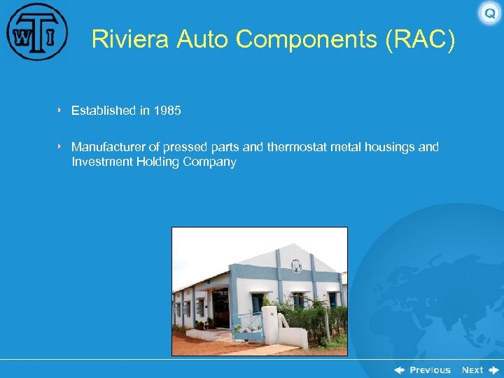 Riviera Auto Components (RAC) Established in 1985 Manufacturer of pressed parts and thermostat metal