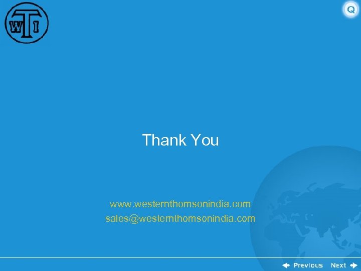 Thank You www. westernthomsonindia. com sales@westernthomsonindia. com 