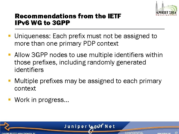 Recommendations from the IETF IPv 6 WG to 3 GPP § Uniqueness: Each prefix