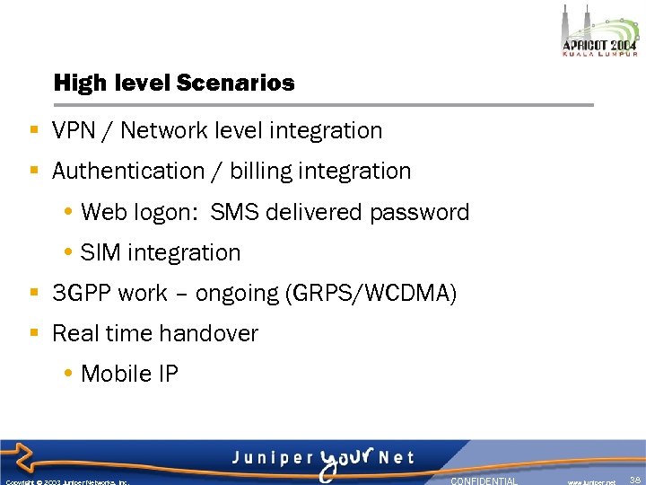 High level Scenarios § VPN / Network level integration § Authentication / billing integration