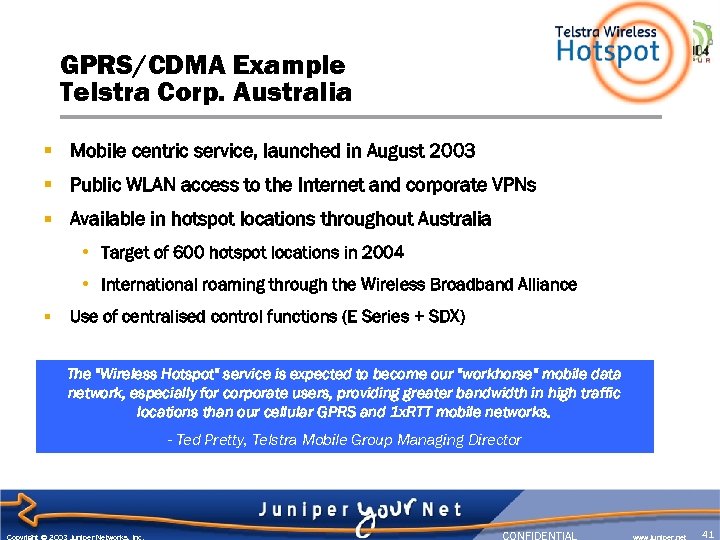 GPRS/CDMA Example Telstra Corp. Australia § Mobile centric service, launched in August 2003 §