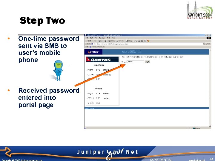 Step Two • One-time password sent via SMS to user’s mobile phone • Received
