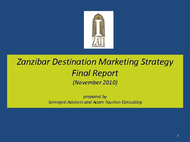 Zanzibar Destination Marketing Strategy Final Report (November 2010) prepared by Serengeti Advisers and Acorn